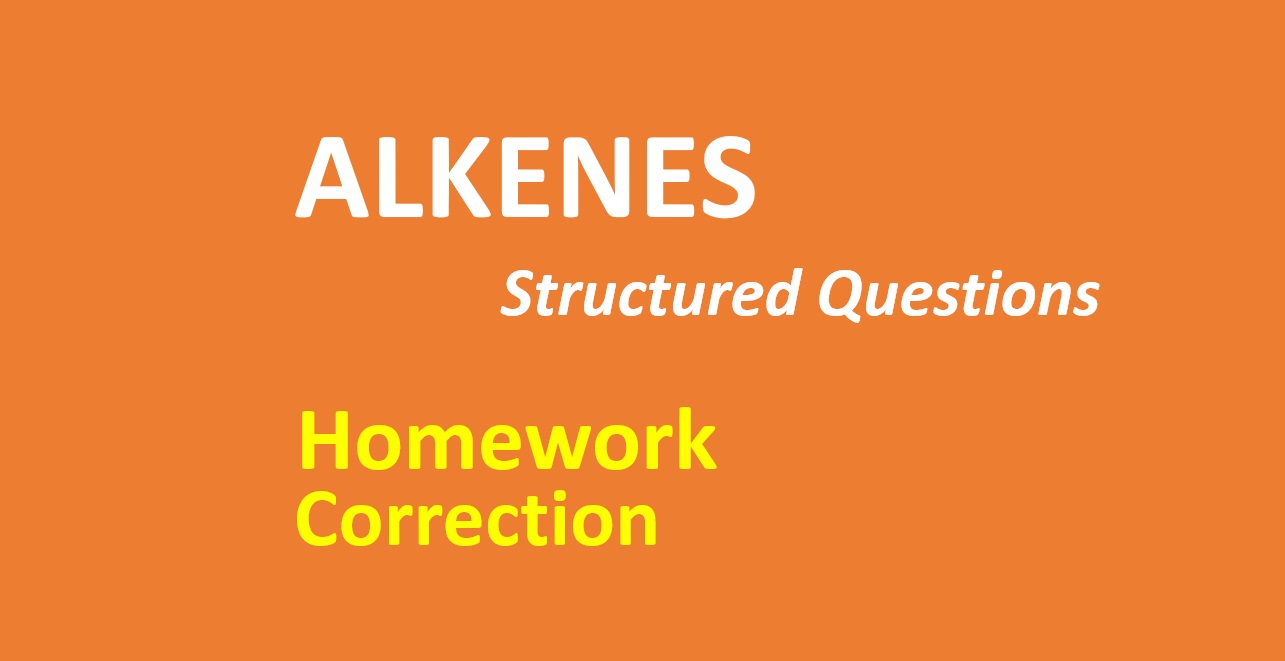 Alkenes - Structured Questions Correction